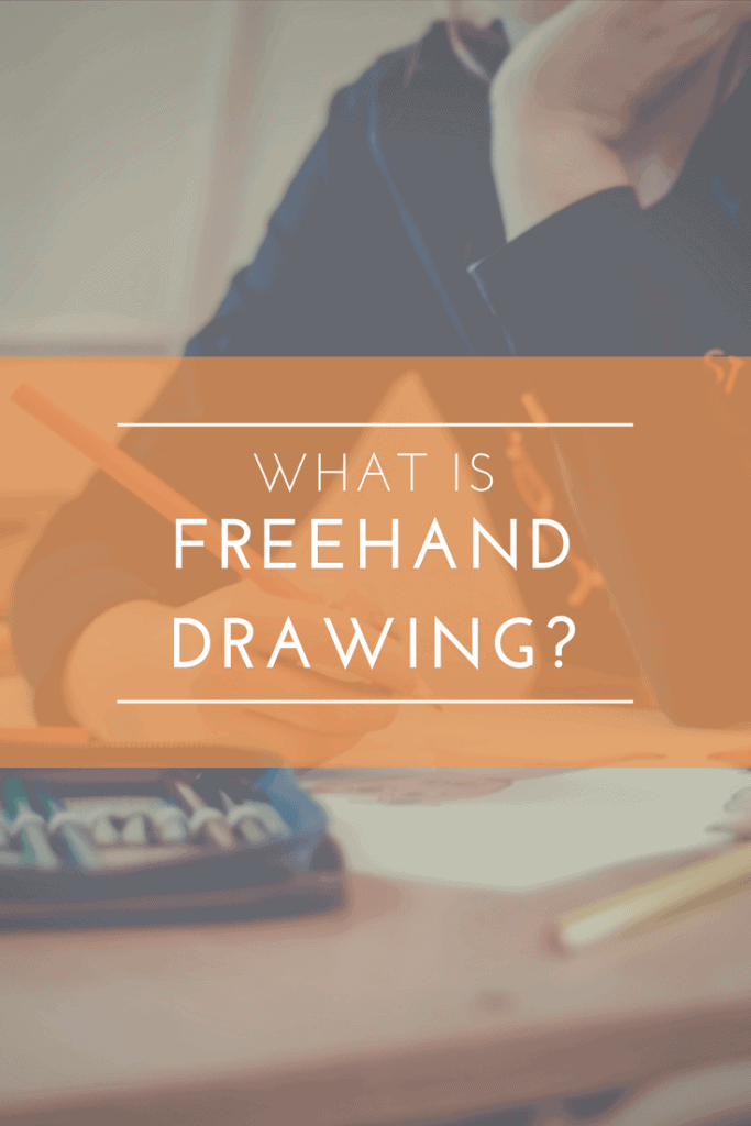 What is Freehand Drawing and Why Should You Care? Read more about this helpful technique!