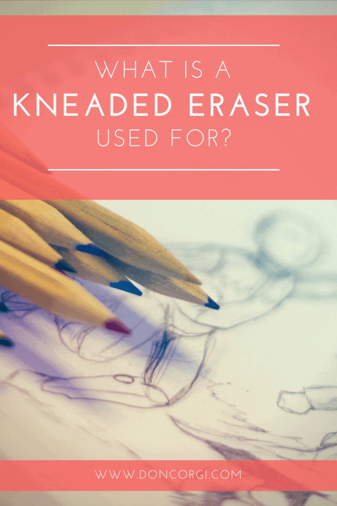 What Are Kneaded Erasers Used For, Find out here!